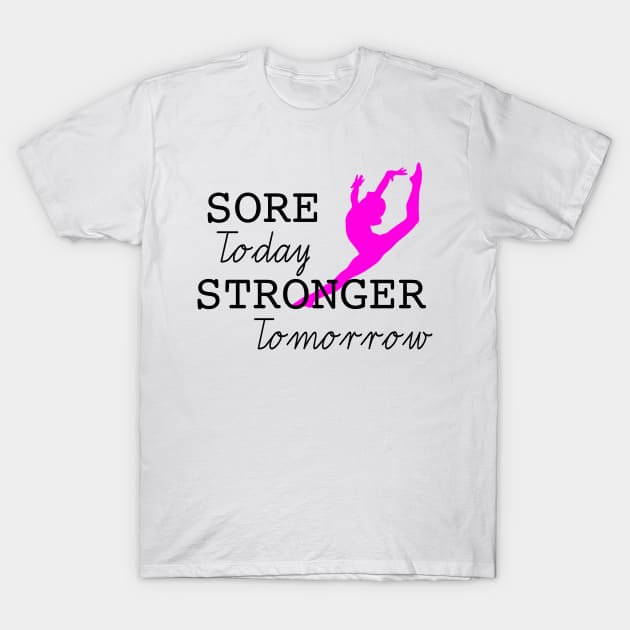 Sore Today Stronger Tomorrow T-Shirt by sportartbubble